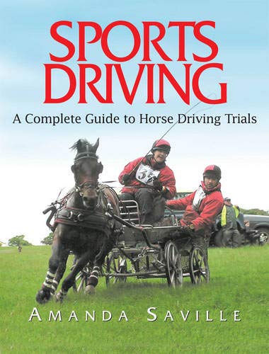 Sport Driving: A Complete Guide to Horse Driving Trials