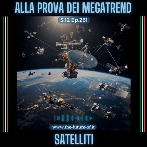 S.12 Ep.261 - I satelliti alla prova dei megatrend