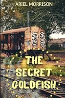 The Secret Goldfish 1973534657 Book Cover