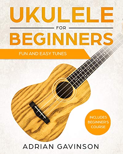 Ukulele For Beginners: Fun and Easy Tunes (English Edition)