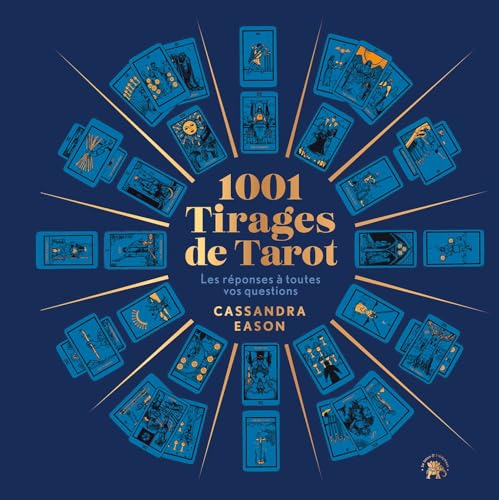 1001 Tirages de Tarot: Les réponses à toutes vos questions