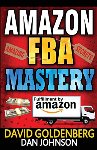 Amazon FBA: Mastery: 4 Steps to Selling $6000 per Month on Amazon FBA: Amazon FBA Selling Tips and Secrets (Amazon FBA, Amazon FBA Secrets, Amazon FBA ... on Amazon, Sell on Amazon, Amazon Business)