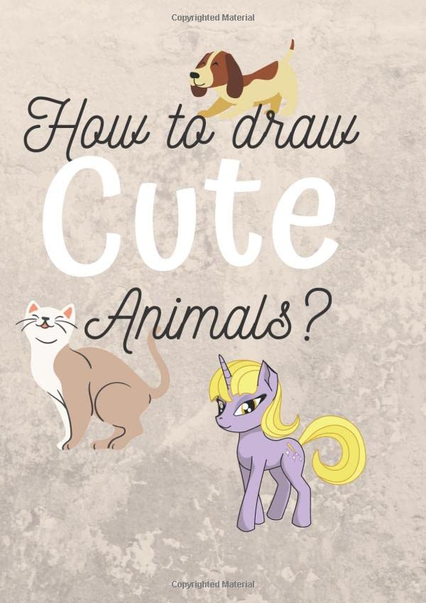 How to draw cute animals?: The Drawings Book For Kids Learn To Draw