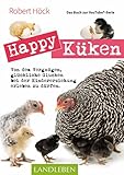  Happy Küken • Das Buch zur YouTube-Serie: Von dem Vergnügen, glückliche Glucken bei der Kindererziehung erleben zu dürfen (Cadmos LandLeben)
