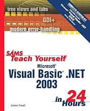 Sams Teach Yourself Microsoft Visual Basic .Net 2003 in 24 Hours: Complete Starter Kit