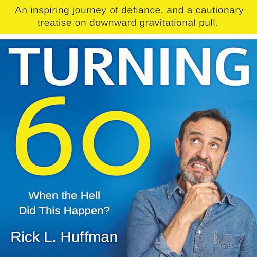 Turning 60 by Rick L. Huffman episode artwork
