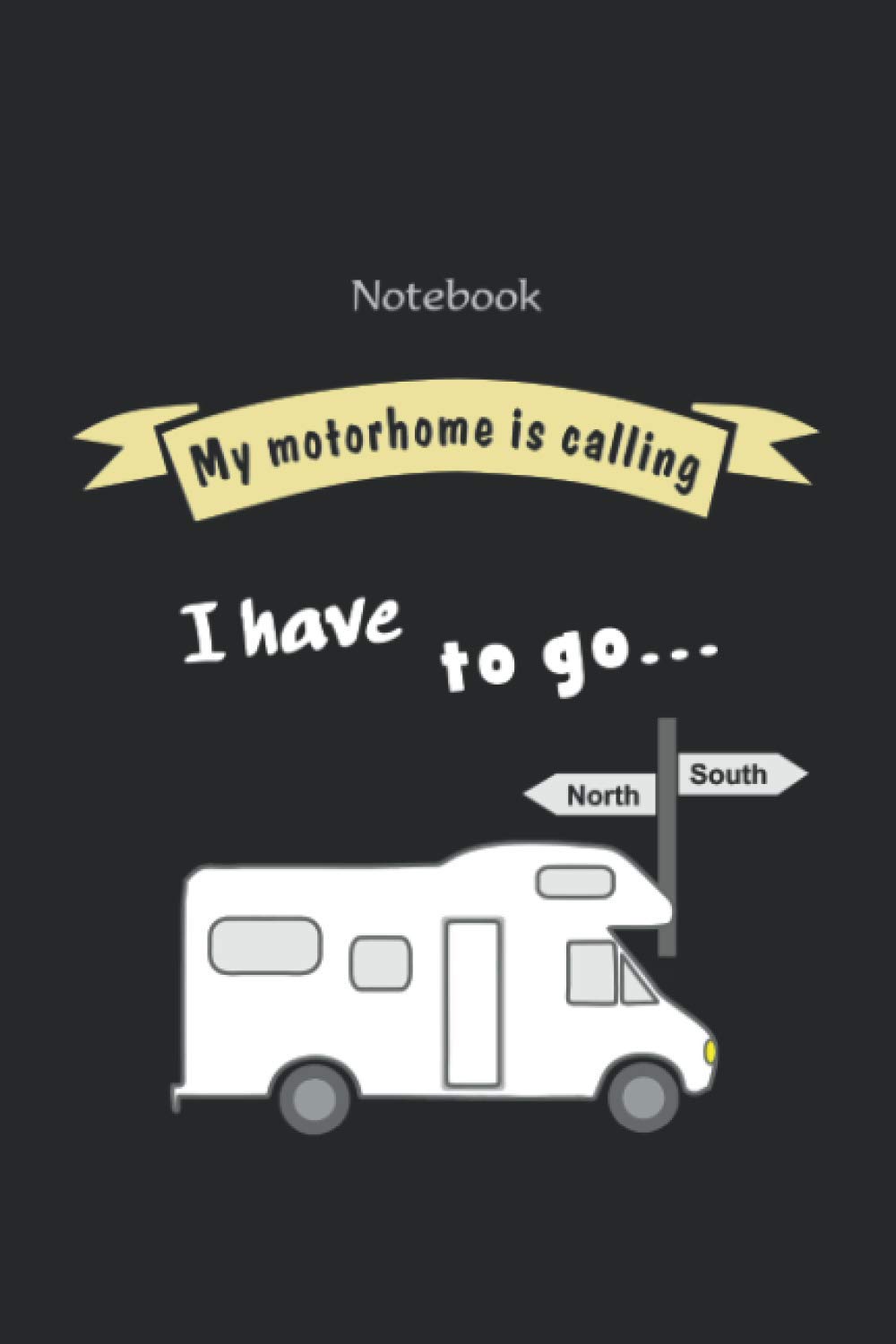 Notebook, daybook, notepad, jotter, pocketbook with funny saying „My motorhome is calling“: Camping notebook with 120 pages, lined - For motorhome camping fans