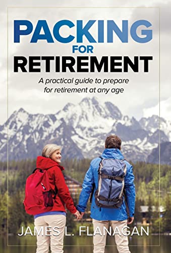 Packing For Retirement: A Practical Guide to Prepare for Retirement at Any Age