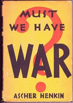 Hardcover Must We Have War? An Inquiry into the Causes of War and the Methods of its Prevention Book