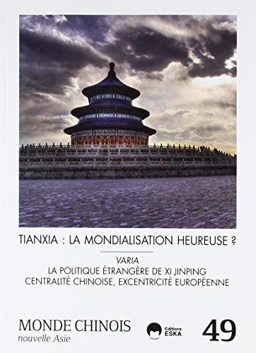MONDE CHINOIS 49: TIANXIA : LA MONDIALISATION HEUREUSE?