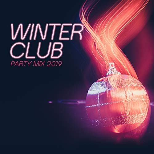 Winter Club Party Mix 2019: Best Club EDM Electronic Chillout Beats and Melodies, Top Party Music for Celebrating Winter and the End of the Year