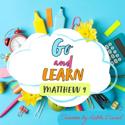 Go and Learn (Matthew 9) | Rabbi David
