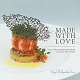 Made With Love: Culinary Inspirations from Around the World (Mom's Choice Award Winner)