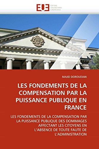 LES FONDEMENTS DE LA COMPENSATION PAR LA PUISSANCE PUBLIQUE EN FRANCE (Omn.Univ.Europ.) (French Edition)