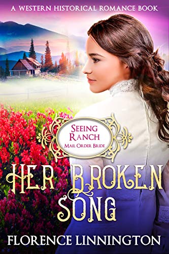 Her Broken Song: A Western Historical Romance Book (Seeing Ranch)
