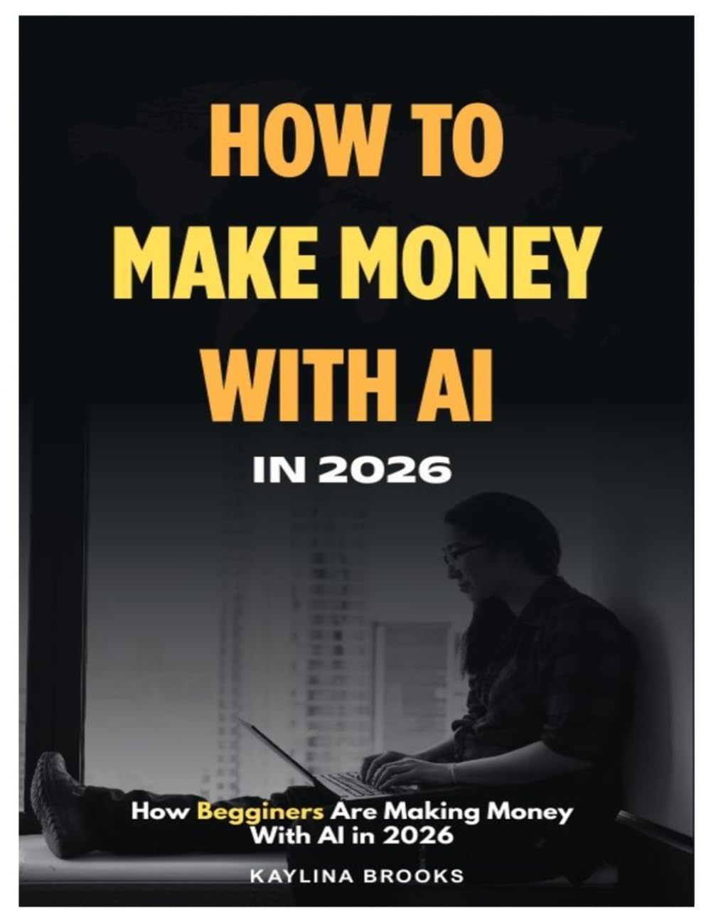 The AI Billionaire: A Beginner’s Guide to Making Money Online with AI (Easy Side Hustles and Passive Income Blueprint): AI Side Hustles and Passive Income for Beginners