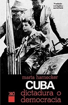 Cuba, Dictatorship or Democracy?: Edition Includes Account of National Experience of People's Power