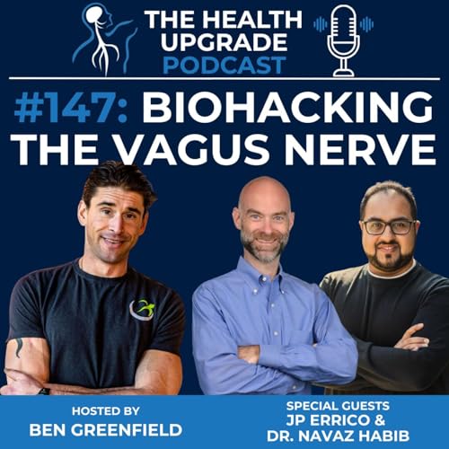 147: Biohacking the Vagus Nerve f. Ben Greenfield