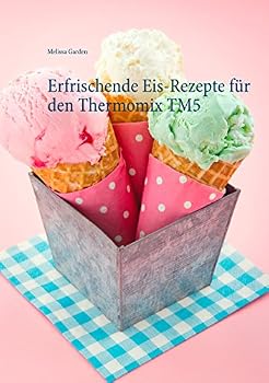 Paperback Erfrischende Eis-Rezepte für den Thermomix TM5 [German] Book