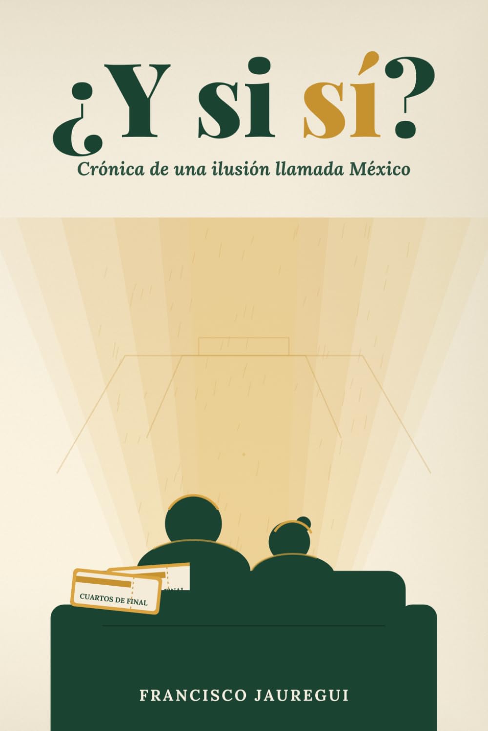 ¿Y si sí?: Crónica de una ilusión llamada México