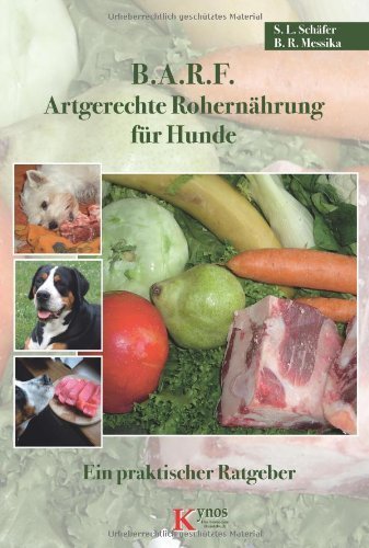 B.A.R.F. - Artgerechte Rohernährung für Hunde: Ein praktischer Ratgeber von Barbara Messika (2006) Broschiert