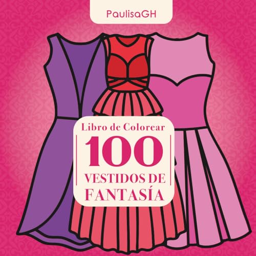 100 Vestidos de Fantasía: Libro para Colorear para Jóvenes y Adul...