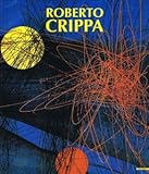 roberto crippa  Roberto Crippa. Catalogo della mostra (Monza, 1999). Ediz. illustrata