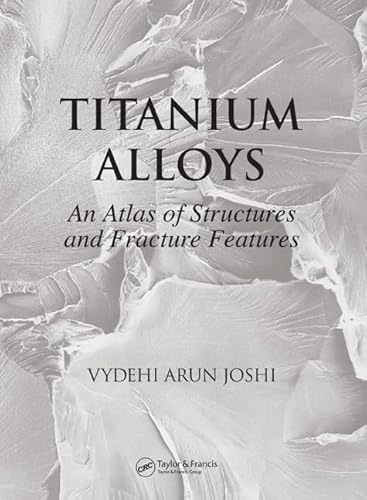 Titanium Alloys: An Atlas of Structures And Fracture Features