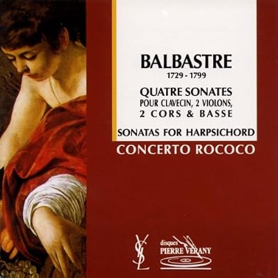 Balbastre: Sonatas for Harpsichord, 2 Violins, 2 Horns & Cello
