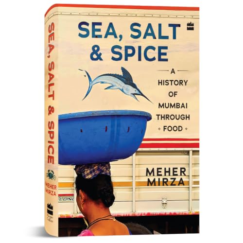 Image of Sea, Salt And Spice: A History of Mumbai through Food