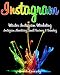 Instagram: Master Instagram Marketing - Instagram Advertising, Small Business & Branding (Social Media, Social Media Marketing, Instagram, Branding, Small Business, Facebook, Instagram Marketing)