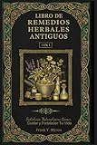  Libro de Remedios Herbales Antiguos: Nuevo Libro!! Sabiduría Natural Para Sanar, Curar y Fortalecer Tu Vida