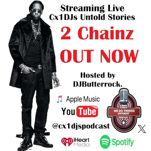 Cx1DJs We Do Things Different Podcast Untold Stories of 2 Chainz hosted by DJButterrock