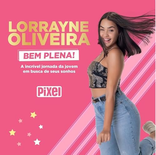 Livrão Lorrayne Oliveira Bem Plena!: A incrível jornada da jovem em busca de seus sonhos