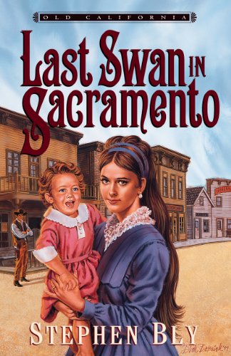 The Last Swan in Sacramento (Old California, Book 2)
