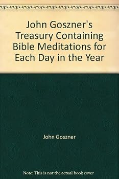 Unknown Binding John Goszner's Treasury Containing Bible Meditations for Each Day in the Year Book