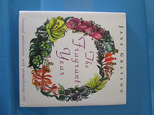 Image of The Fragrant Year: Seasonal Meditations with Aromatherapy Oils