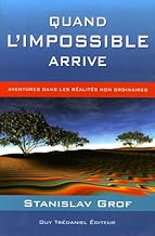 Download Quand l'impossible arrive : Aventures dans les réalités non ordinaires PDF