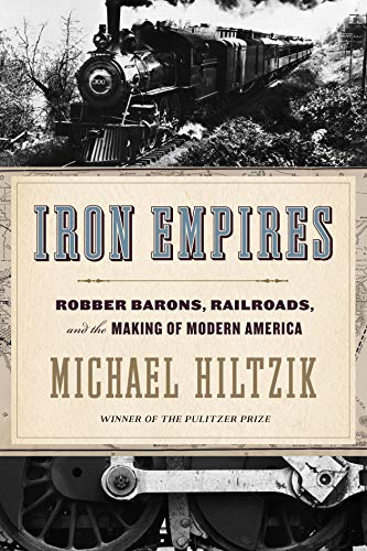 Iron empires: robber barons, railroads, and the making of modern …
