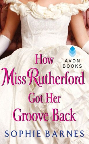 How Miss Rutherford Got Her Groove Back: A Historical Regency Romance of Betrayal and True Love      Kindle Edition