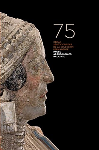 75 OBRAS SELECCIONADAS DE LA COLECCION PERMANENTE MUSEO ARQUELÓGICO NACIONAL (SIN COLECCION)