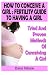 How To Conceive A Girl : Fertility Guide To Having A Girl: Tried And Proven Methods Of Conceiving A Girl