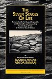 The Seven Stages of Life: Transcending the Six Stages of Egoic Life, and Realizing the Ego-Transcending Seventh Stage of Life, in the Divine Way of ... Seventeen Companions of the True Dawn Horse)