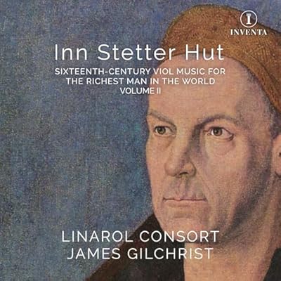 Inn Stetter Hut: Sixteenth-century Viol Music for the Richest Man in the World - Volume II