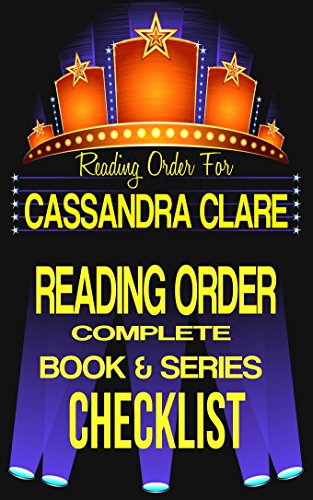 CASSANDRA CLARE: SERIES READING ORDER & INDIVIDUAL BOOK CHECKLIST: INCLUDES SERIES LISTS: MORTAL INSTRUMENTS, INFERNO DEVICES, BANE CHRONICLES, MAGISTERIUM, ... Book Reading Order & Series Checklists 20)