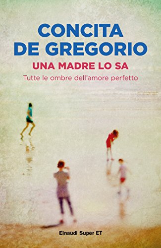 Una madre lo sa: Tutte le ombre dell'amore perfetto (Super ET)