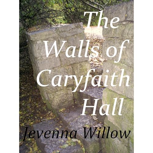 The Walls of Caryfaith Hall Audiolibro Por Jevenna Willow arte de portada