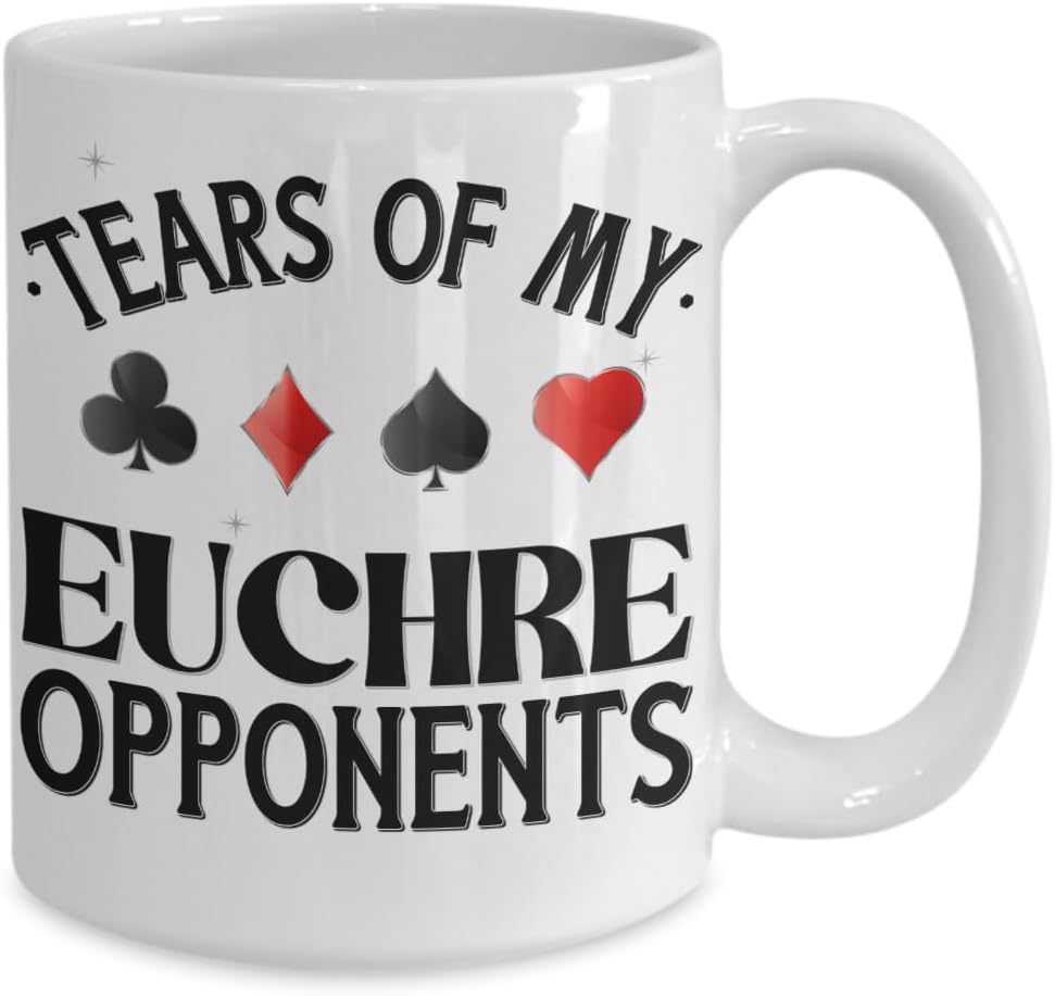 Euchre Mug Tears of My Opponents Funny Christmas Birthday Thank You Ideas for Card Player 11 or 15 Oz. White Ceramic Coffee Tea Cup