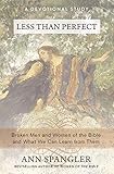 Less Than Perfect: Broken Men and Women of the Bible and What We Can Learn from Them
