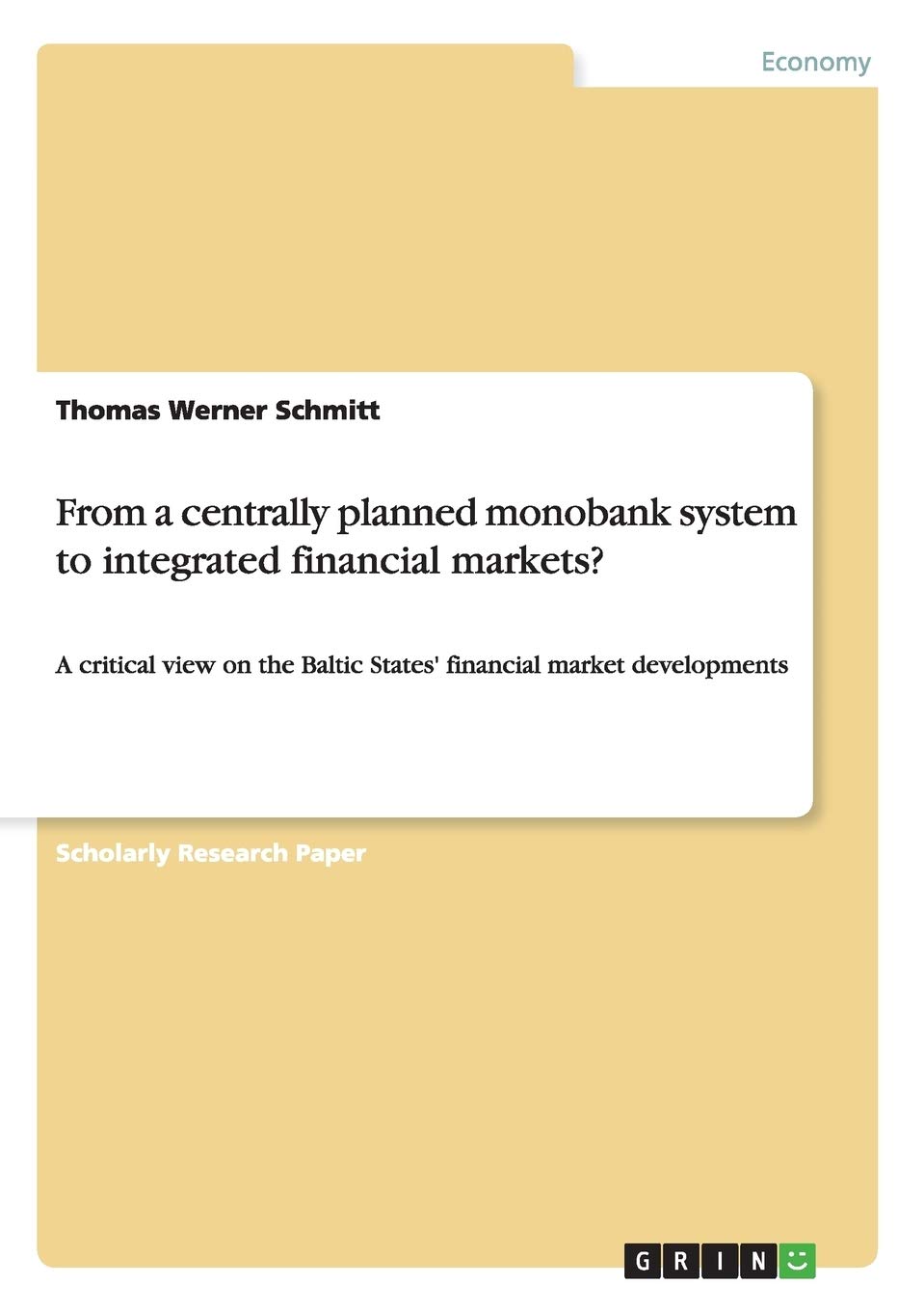 From a centrally planned monobank system to integrated financial markets?: A critical view on the Baltic States' financial market developments